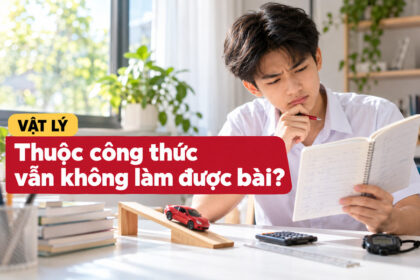 Học thuộc công thức Vật lý mà vẫn không làm được bài